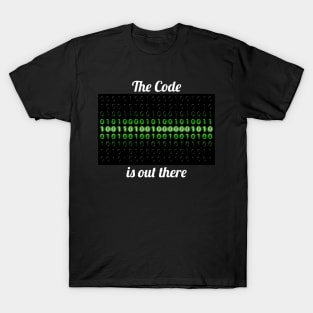 The Code is out there T-Shirt